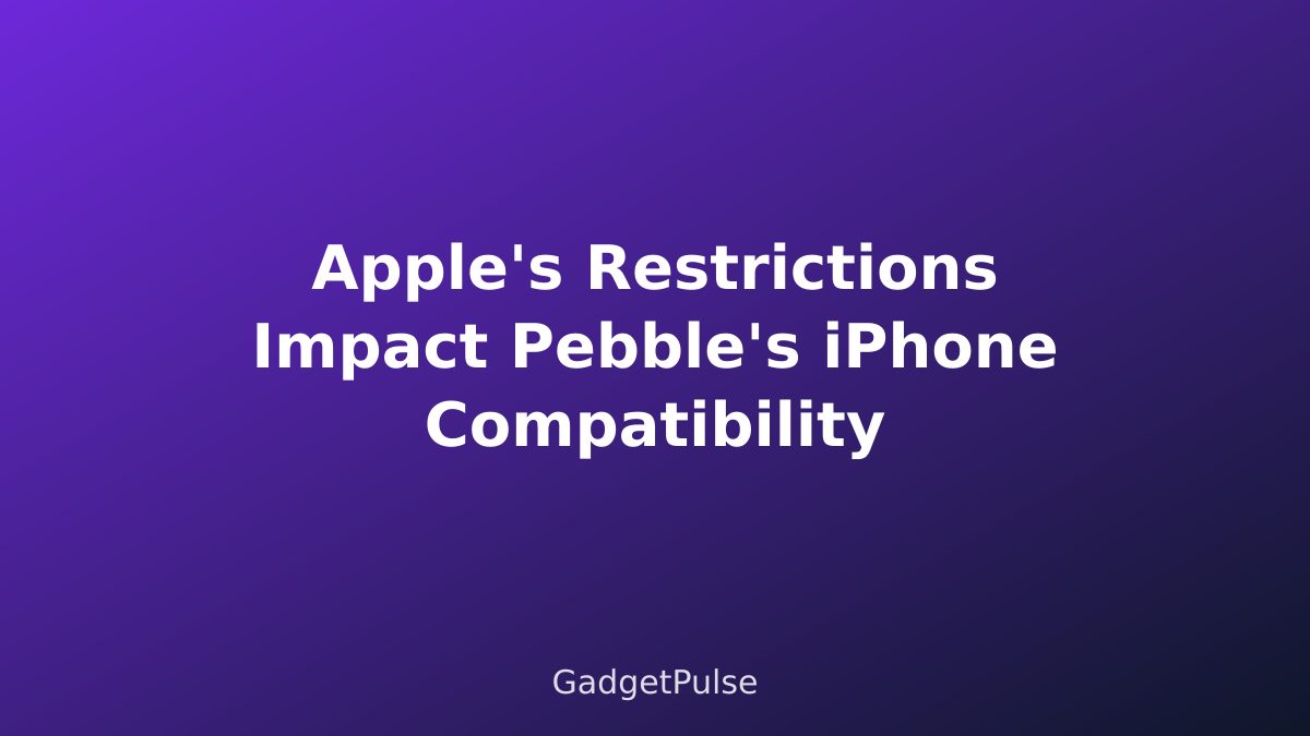 Apple's Restrictions Impact Pebble's iPhone Compatibility