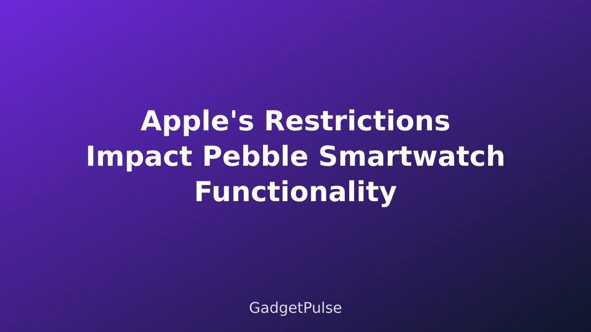 Apple's Restrictions Impact Pebble Smartwatch Functionality