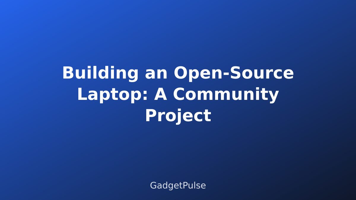 Building an Open-Source Laptop: A Community Project