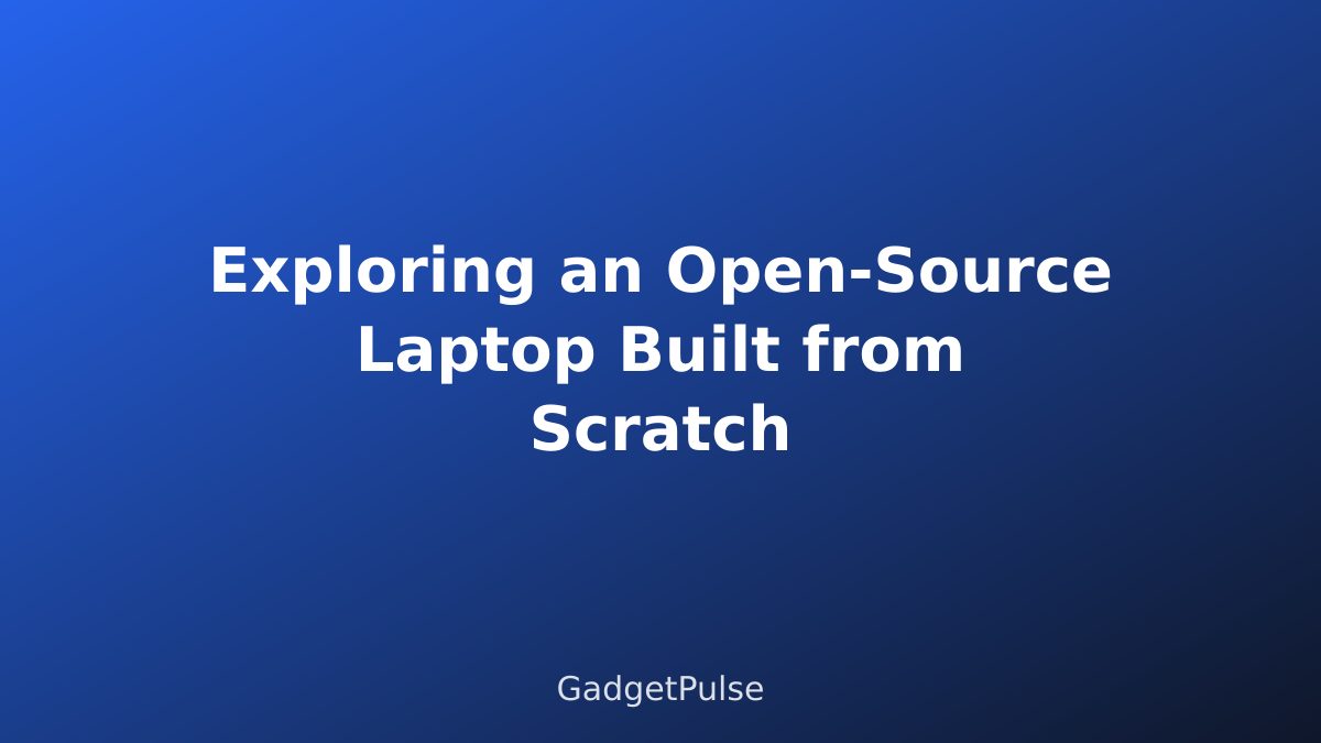 Exploring an Open-Source Laptop Built from Scratch