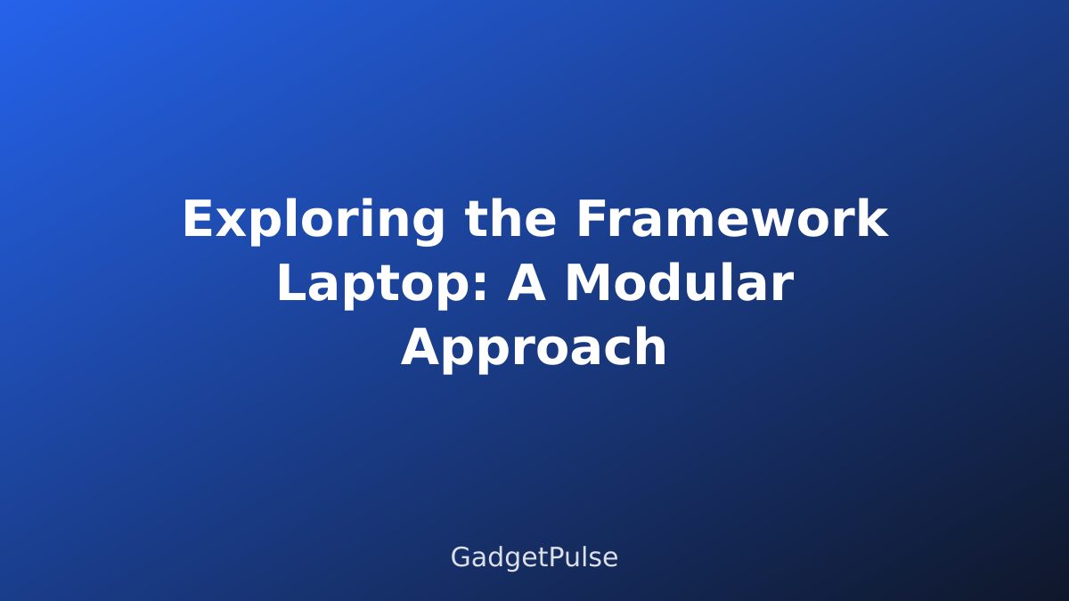Exploring the Framework Laptop: A Modular Approach