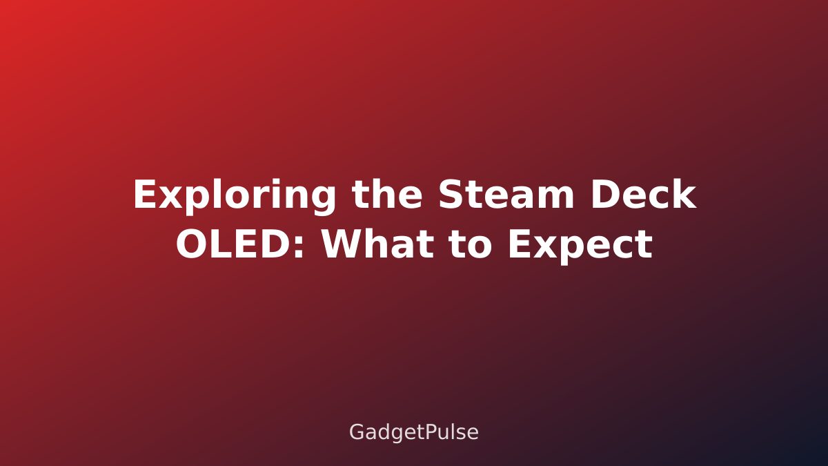 Exploring the Steam Deck OLED: What to Expect