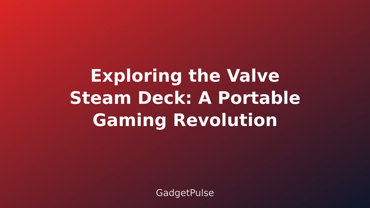 Exploring the Valve Steam Deck: A Portable Gaming Revolution