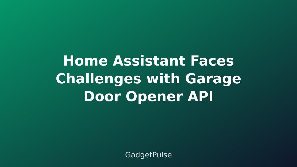 Home Assistant Faces Challenges with Garage Door Opener API