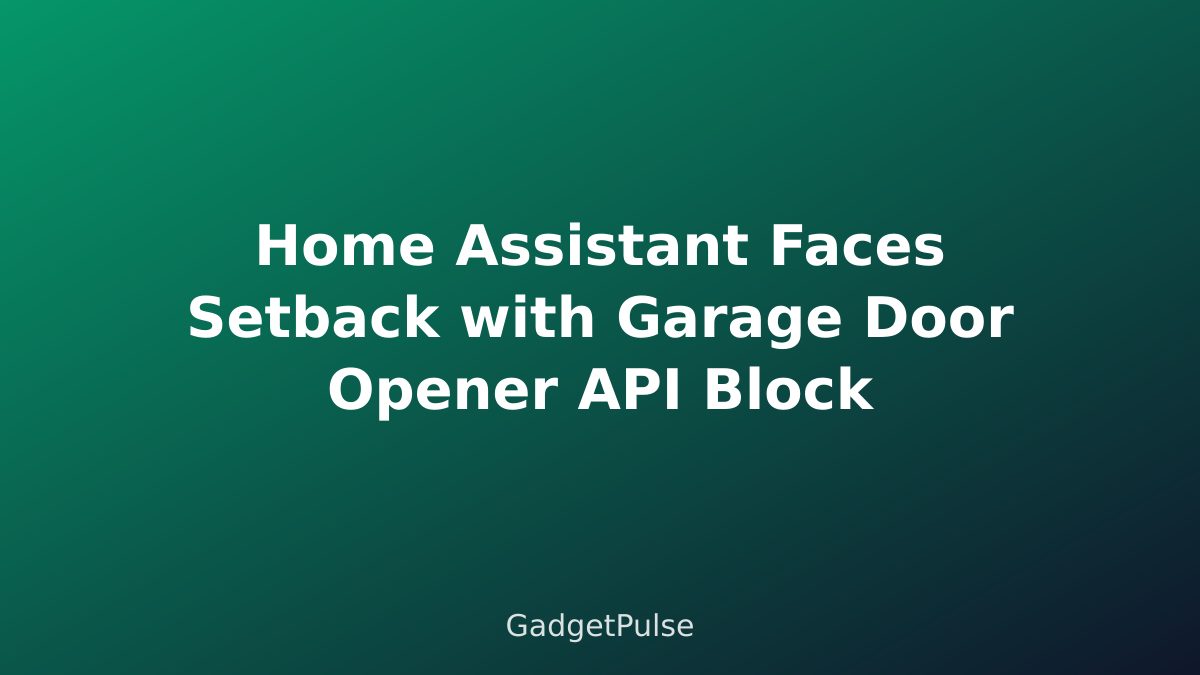 Home Assistant Faces Setback with Garage Door Opener API Block