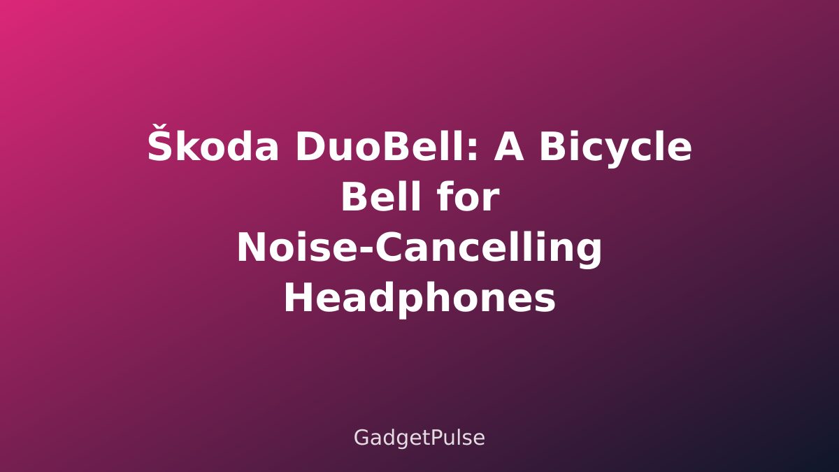 Škoda DuoBell: A Bicycle Bell for Noise-Cancelling Headphones