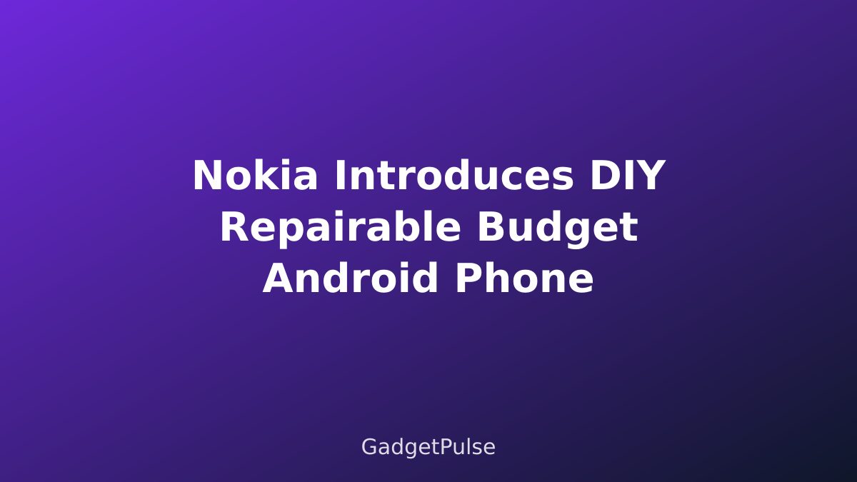 Nokia Introduces DIY Repairable Budget Android Phone