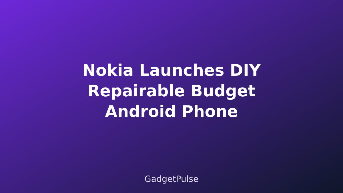 Nokia Launches DIY Repairable Budget Android Phone