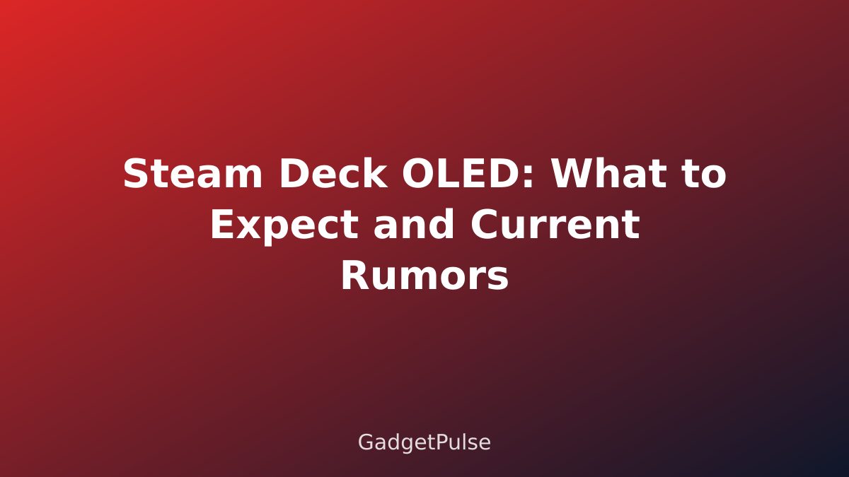 Steam Deck OLED: What to Expect and Current Rumors