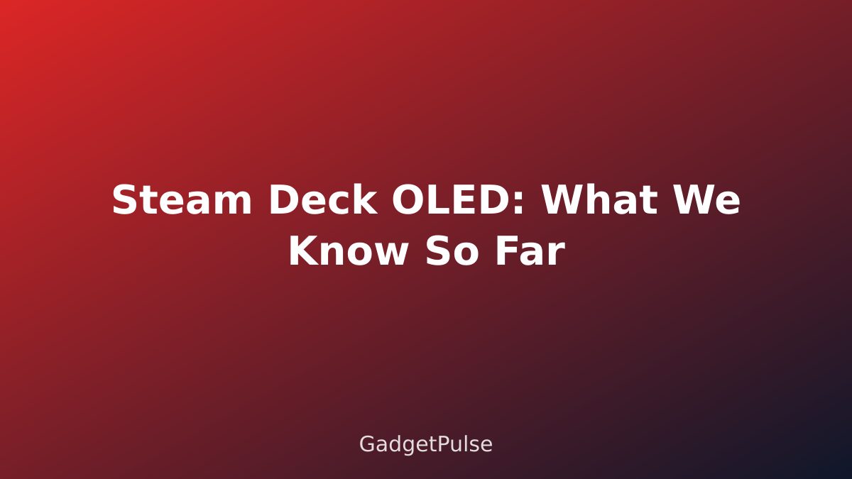 Steam Deck OLED: What We Know So Far