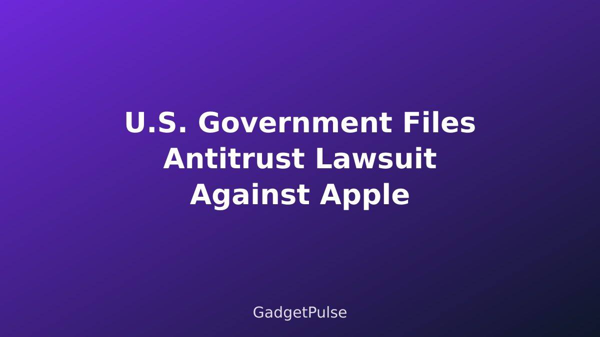 U.S. Government Files Antitrust Lawsuit Against Apple