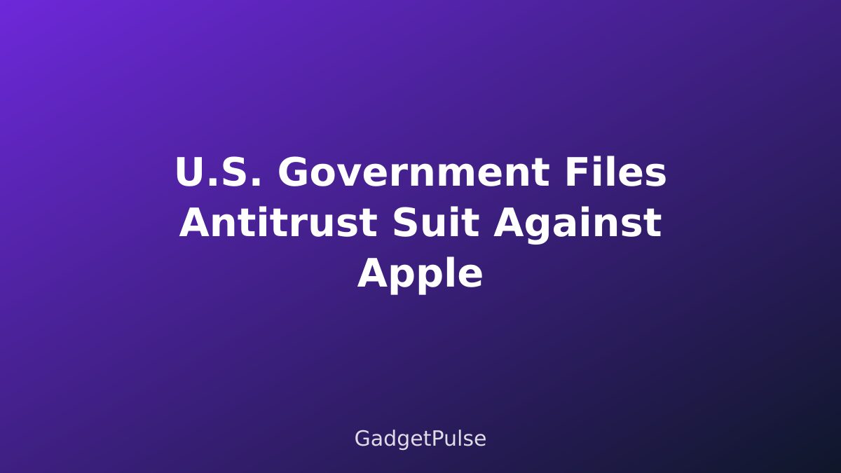 U.S. Government Files Antitrust Suit Against Apple