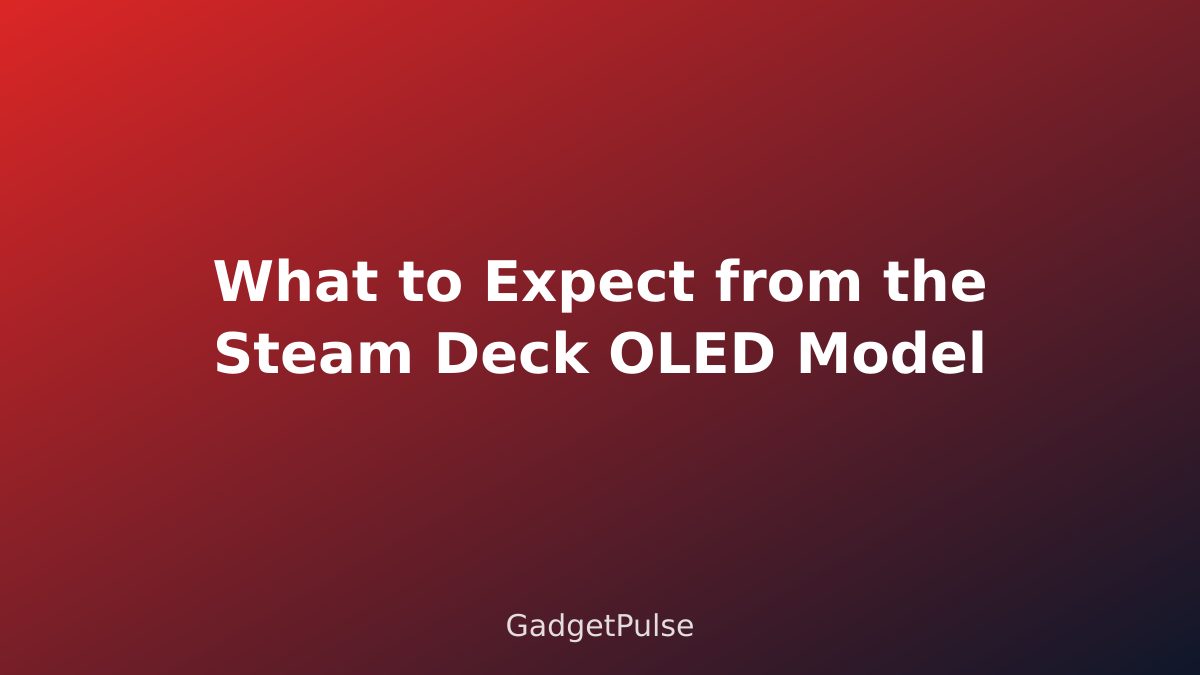 What to Expect from the Steam Deck OLED Model