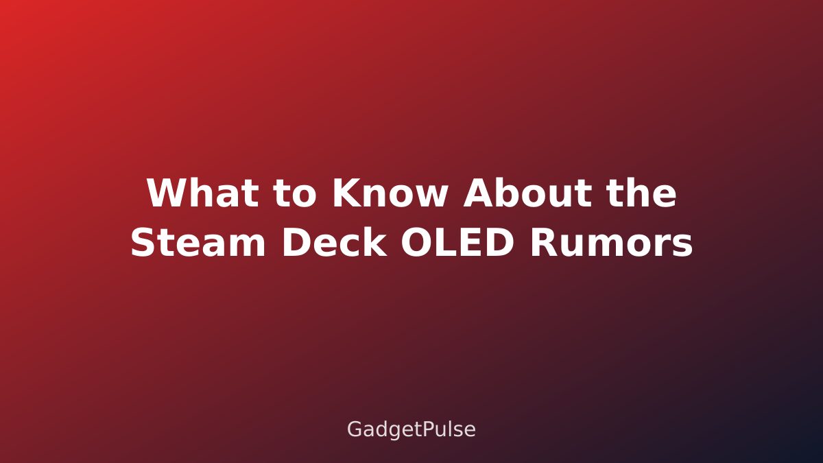 What to Know About the Steam Deck OLED Rumors